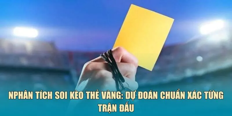 soi kèo thẻ vàng
